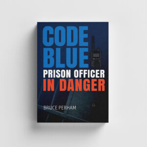 Book cover of Code Blue Prison Officer in Danger by Bruce Perham